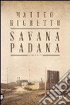 Savana padana. E-book. Formato PDF ebook di Matteo Righetto