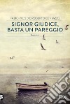 Signor giudice basta un pareggio. E-book. Formato PDF ebook di Roberto Centazzo