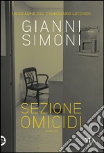 Sezione omicidi: Un'indagine del commissario Lucchesi. E-book. Formato PDF ebook