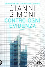 Contro ogni evidenza: Un'indagine del commissario Lucchesi. E-book. Formato EPUB ebook