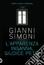 L'apparenza inganna, giudice Petri: I casi di Petri e Miceli. E-book. Formato PDF ebook