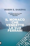 Il monaco che vendette la sua Ferrari: Una favola spirituale. E-book. Formato EPUB ebook