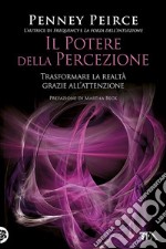 Il potere della percezione: Una nuova forma di conoscenza per trasformare il mondo. E-book. Formato EPUB ebook