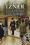 L'assassino del Marais: Un'indagine di Victor Legris libraio investigatore. E-book. Formato EPUB ebook di Claude Izner