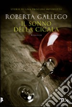 Il sonno della cicala: Storie di una Procura imperfetta. E-book. Formato EPUB ebook