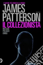 Il collezionista: Un caso di Alex Cross. E-book. Formato EPUB ebook