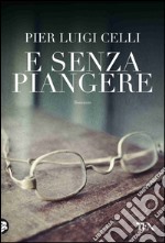 E senza piangere. E-book. Formato EPUB ebook