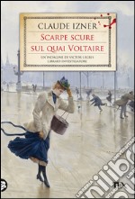 Scarpe scure sul quai Voltaire: Un'indagine di Victor Legris libraio investigatore. E-book. Formato EPUB ebook