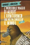 L'incredibile viaggio di Albert l'ornitorinco che voleva conoscere il mondo. E-book. Formato EPUB ebook di Howard Anderson