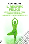 Il respiro felice: Star bene, perdere peso e sentirsi in forma cambiando il modo di respirare. E-book. Formato EPUB ebook di Pam Grout