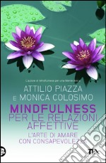Mindfulness per le relazioni affettive: L'arte di amare con consapevolezza. E-book. Formato EPUB