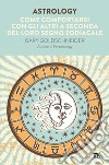 Astrology: Come comportarsi con gli altri a seconda del loro segno zodiacale. E-book. Formato EPUB ebook di Gary Goldschneider