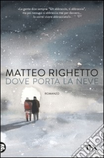 Dove porta la neve. E-book. Formato EPUB ebook di Matteo Righetto