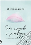 Un angelo ci protegge. E-book. Formato EPUB ebook di Theresa Cheung