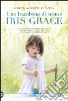 Una bambina di nome Iris Grace. E-book. Formato EPUB ebook