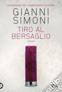 Tiro al bersaglio. E-book. Formato EPUB ebook di Gianni Simoni