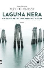 Laguna nera: Un'indagine del commissario Aldani. E-book. Formato EPUB ebook