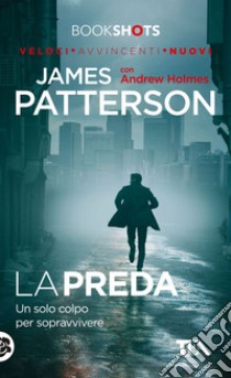 La preda: Un solo colpo per sopravvivere. E-book. Formato EPUB ebook di James Patterson