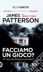 Facciamo un gioco?: Fin dove sei disposto a spingerti?. E-book. Formato EPUB ebook