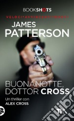 Buonanotte, dottor Cross: Un thriller con Alex Cross. E-book. Formato EPUB ebook