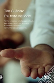 Più forte dell'odio. E-book. Formato EPUB ebook di Tim Guénard