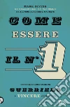 Come essere il numero 1. E-book. Formato EPUB ebook