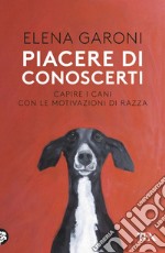 Piacere di conoscerti: Capire i cani con le motivazioni di razza. E-book. Formato EPUB ebook