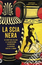 La scia nera: 30 scrittori italiani e 2 illustratori raccontano la violenza contro le donne. E-book. Formato EPUB ebook