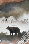 La pelle dell'orso. E-book. Formato EPUB ebook di Matteo Righetto