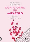 Ogni giorno un miracolo: Imparare l'arte di amare la vita. E-book. Formato EPUB ebook di Alberto Simone