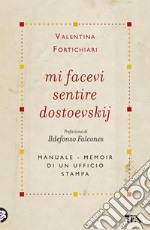 Mi facevi sentire Dostoevskij: Manuale-memoir di un ufficio stampa. E-book. Formato EPUB ebook