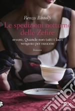 Le spedizioni notturne delle Zefire: ovvero, Quando non tutti i ladri vengono per nuocere. E-book. Formato EPUB ebook