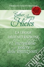 La legge dell'attrazione e l'incredibile potere delle emozioni. E-book. Formato EPUB