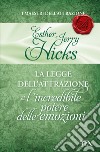 La legge dell'attrazione e l'incredibile potere delle emozioni. E-book. Formato EPUB ebook di Hicks Esther e Jerry