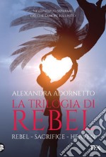 La trilogia di Rebel: Rebel, Sacrifice, Heaven. E-book. Formato EPUB ebook