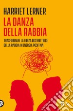 La danza della rabbia: Trasformare la forza distruttrice della rabbia in energia positiva. E-book. Formato EPUB ebook