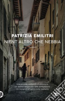 Nient'altro che nebbia. E-book. Formato EPUB ebook di Patrizia Emilitri