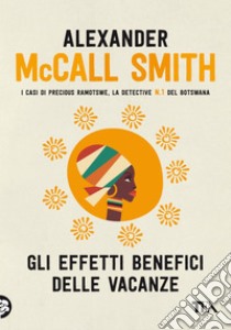 Gli effetti benefici delle vacanze. E-book. Formato EPUB ebook di Alexander McCall Smith