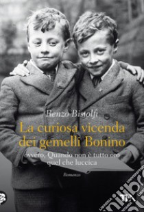 La curiosa vicenda dei gemelli Bonino. E-book. Formato EPUB ebook di Renzo Bistolfi