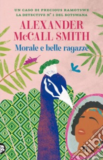 Morale e belle ragazze. E-book. Formato EPUB ebook di Alexander McCall Smith