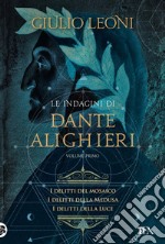 Le indagini di Dante Alighieri - volume primo: I delitti del mosaico - I delitti della Medusa - I delitti della luce. E-book. Formato EPUB ebook