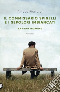 Il commissario Spinelli e i sepolcri imbiancati. E-book. Formato EPUB ebook di Alfredo Ricciardi