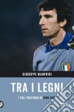 Tra i legni. I voli taciturni di Dino Zoff. E-book. Formato EPUB ebook