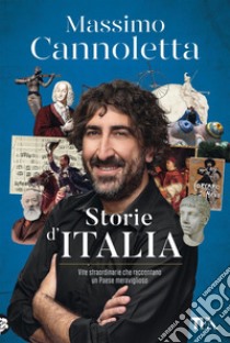 Storie d'Italia: Vite straordinarie che raccontano un Paese meraviglioso. E-book. Formato EPUB ebook di Massimo Cannoletta