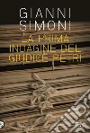 La prima indagine del giudice Petri: seguito da Il cadavere nella valigia. E-book. Formato EPUB ebook di Gianni Simoni