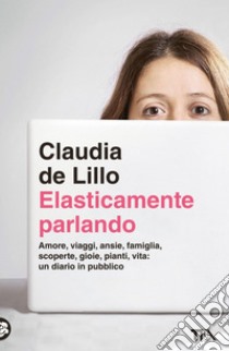 Elasticamente parlando. E-book. Formato EPUB ebook di Claudia de Lillo