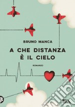 A che distanza è il cielo. E-book. Formato EPUB ebook