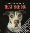 Trust Your Dog. E-book. Formato EPUB ebook