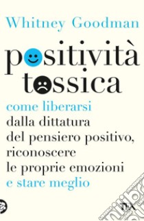 Positività tossica. E-book. Formato EPUB ebook di Whitney Goodman