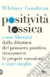 Positività tossica. E-book. Formato EPUB ebook di Whitney Goodman